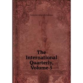

Книга The International Quarterly, Volume 5