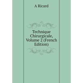 

Книга Technique Chirurgicale, Volume 2 (French Edition)