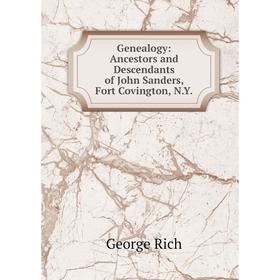 

Книга Genealogy: Ancestors and Descendants of John Sanders, Fort Covington, N.Y.
