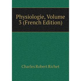 

Книга Physiologie, Volume 3 (French Edition)