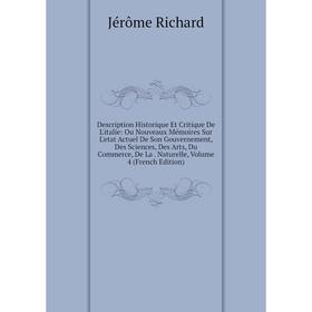 

Книга Description Historique Et Critique De L'italie: Ou Nouveaux Mémoires Sur L'etat Actuel De Son Gouvernement, Des Sciences, Des Arts, Du Commerce,