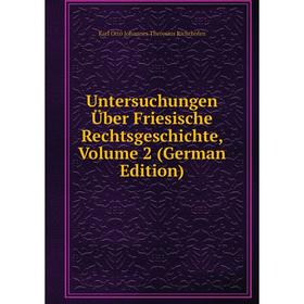 

Книга Untersuchungen Über Friesische Rechtsgeschichte, Volume 2 (German Edition)