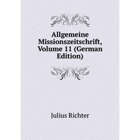 

Книга Allgemeine Missionszeitschrift, Volume 11 (German Edition)
