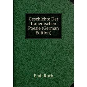 

Книга Geschichte Der Italienischen Poesie (German Edition)