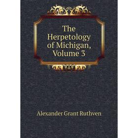 

Книга The Herpetology of Michigan, Volume 3