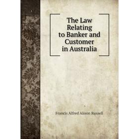 

Книга The Law Relating to Banker and Customer in Australia