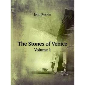 

Книга The Stones of VeniceVolume 1