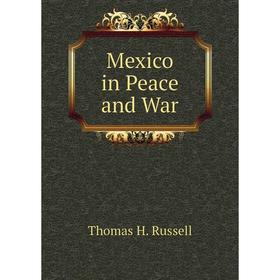 

Книга Mexico in Peace and War