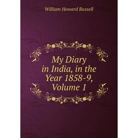 

Книга My Diary in India, in the Year 1858-9, Volume 1