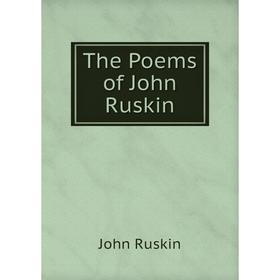 

Книга The Poems of John Ruskin