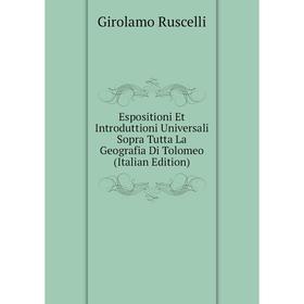 

Книга Espositioni Et Introduttioni Universali Sopra Tutta La Geografia Di Tolomeo (Italian Edition)