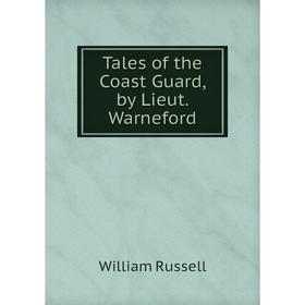 

Книга Tales of the Coast Guard, by Lieut. Warneford