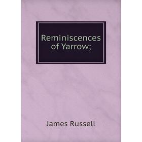 

Книга Reminiscences of Yarrow