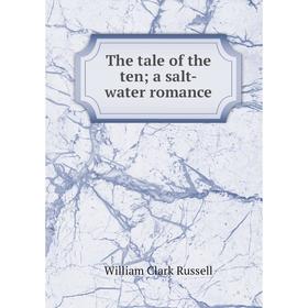 

Книга The tale of the ten; a salt-water romance