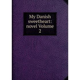 

Книга My Danish sweetheart: novel Volume 2