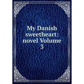 

Книга My Danish sweetheart: novel Volume 3