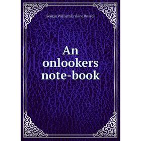 

Книга An onlookers note-book