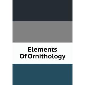 

Книга Elements Of Ornithology
