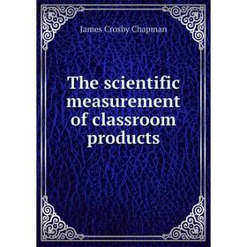 

Книга The scientific measurement of classroom products