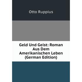 

Книга Geld Und Geist: Roman Aus Dem Amerikanischen Leben (German Edition)