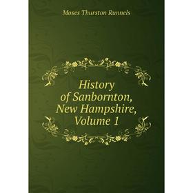

Книга History of Sanbornton, New Hampshire, Volume 1