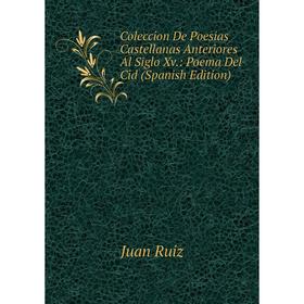 

Книга Coleccion De Poesias Castellanas Anteriores Al Siglo Xv.: Poema Del Cid (Spanish Edition)