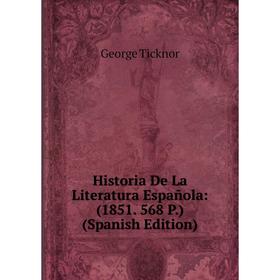 

Книга Historia De La Literatura Española: (1851. 568 P.) (Spanish Edition)