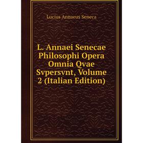 

Книга L. Annaei Senecae Philosophi Opera Omnia Qvae Svpersvnt, Volume 2