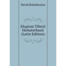 

Книга Elogium Tiberii Hemsterhusii (Latin Edition)
