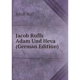 

Книга Jacob Ruffs Adam Und Heva (German Edition)