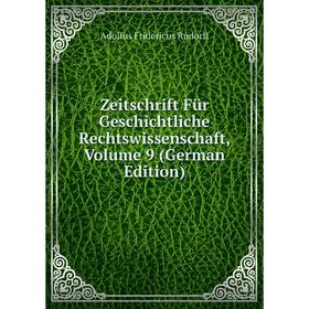 

Книга Zeitschrift Für Geschichtliche Rechtswissenschaft, Volume 9 (German Edition)
