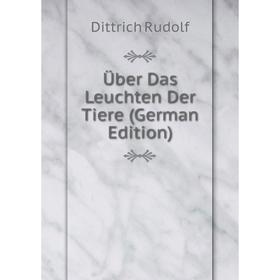 

Книга Über Das Leuchten Der Tiere (German Edition)