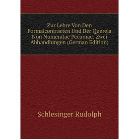 

Книга Zur Lehre Von Den Formalcontracten Und Der Querela Non Numeratae Pecuniae: Zwei Abhandlungen (German Edition)