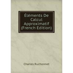 

Книга Éléments De Calcul Approximatif (French Edition)