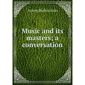 

Книга Music and its masters; a conversation