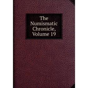 

Книга The Numismatic Chronicle, Volume 19