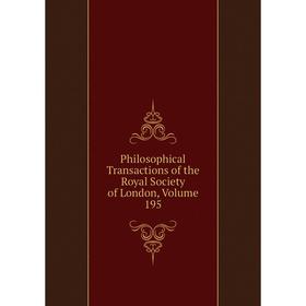 

Книга Philosophical Transactions of the Royal Society of London, Volume 195