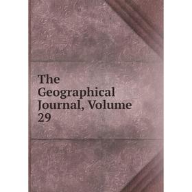 

Книга The Geographical Journal, Volume 29