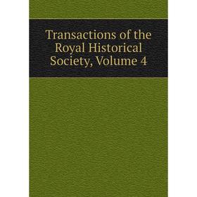 

Книга Transactions of the Royal Historical Society, Volume 4