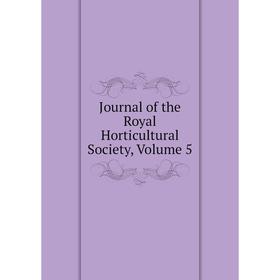 

Книга Journal of the Royal Horticultural Society, Volume 5
