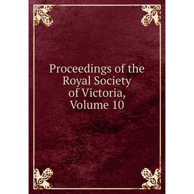 

Книга Proceedings of the Royal Society of Victoria, Volume 10