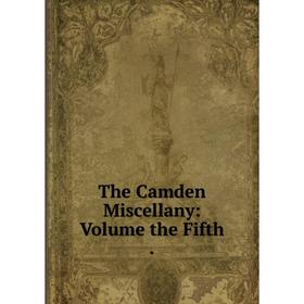 

Книга The Camden Miscellany: Volume the Fifth.