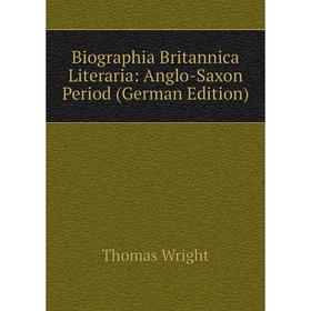 

Книга Biographia Britannica Literaria: Anglo-Saxon Period (German Edition)