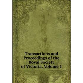 

Книга Transactions and Proceedings of the Royal Society of Victoria, Volume 1
