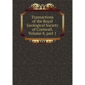 

Книга Transactions of the Royal Geological Society of Cornwall, Volume 8, part 1