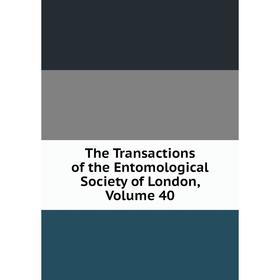 

Книга The Transactions of the Entomological Society of London, Volume 40