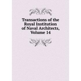 

Книга Transactions of the Royal Institution of Naval Architects, Volume 14
