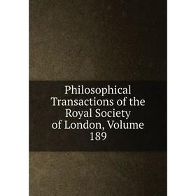 

Книга Philosophical Transactions of the Royal Society of London, Volume 189