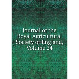 

Книга Journal of the Royal Agricultural Society of England, Volume 24