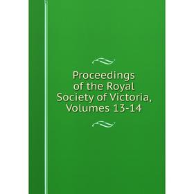 

Книга Proceedings of the Royal Society of Victoria, Volumes 13-14